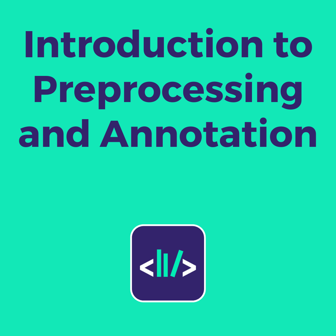 Introduction to Preprocessing and Annotation