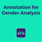 Annotation for Gender Analysis