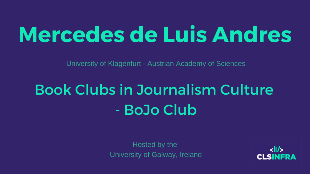 Mercedes de Luis Andres, University of Klagenfurt - Austrian Academy of Sciences, Austria. Hosted by University of Galway, Ireland. Project title: Book Clubs in Journalism Culture - BoJo Club